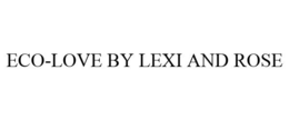 ECO-LOVE BY LEXI AND ROSE