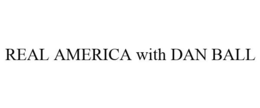 REAL AMERICA WITH DAN BALL