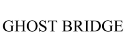 GHOST BRIDGE