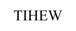 TIHEW