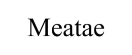 MEATAE