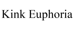 KINK EUPHORIA