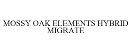 MOSSY OAK ELEMENTS HYBRID MIGRATE