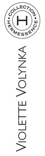VIOLETTE VOLYNKA H · COLLECTION · HERMESSENCE