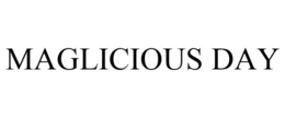 MAGLICIOUS DAY