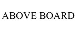 ABOVE BOARD