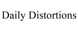 DAILY DISTORTIONS