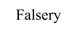 FALSERY