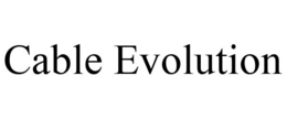 CABLE EVOLUTION