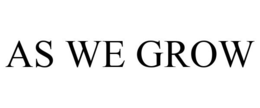 AS WE GROW