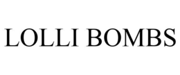 LOLLI BOMBS