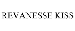 REVANESSE KISS