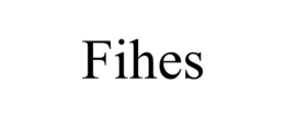 FIHES