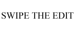 SWIPE THE EDIT