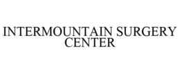 INTERMOUNTAIN SURGERY CENTER