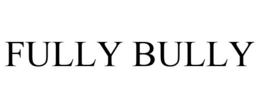 FULLY BULLY