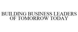 BUILDING BUSINESS LEADERS OF TOMORROW TODAY