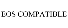 EOS COMPATIBLE