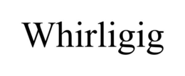 WHIRLIGIG