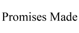 PROMISES MADE
