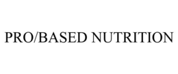 PRO/BASED NUTRITION