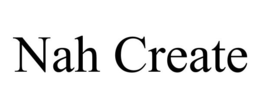 NAH CREATE