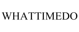 WHATTIMEDO