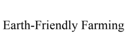 EARTH-FRIENDLY FARMING
