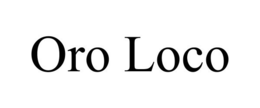 ORO LOCO