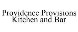 PROVIDENCE PROVISIONS KITCHEN AND BAR