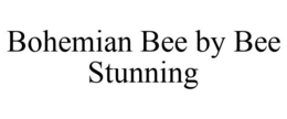 BOHEMIAN BEE BY BEE STUNNING