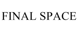 FINAL SPACE
