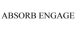 ABSORB ENGAGE