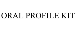 ORAL PROFILE KIT