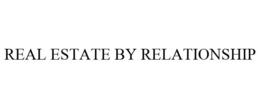 REAL ESTATE BY RELATIONSHIP