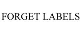 FORGET LABELS