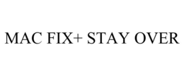 MAC FIX+ STAY OVER