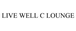 LIVE WELL C LOUNGE