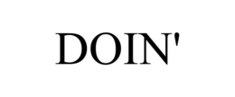 DOIN'