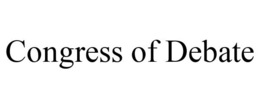 CONGRESS OF DEBATE