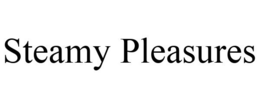STEAMY PLEASURES