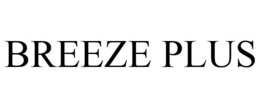 BREEZE PLUS
