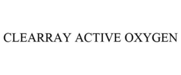 CLEARRAY ACTIVE OXYGEN