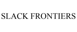 SLACK FRONTIERS