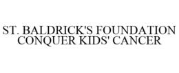 ST. BALDRICK'S FOUNDATION CONQUER KIDS' CANCER