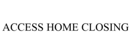 ACCESS HOME CLOSING
