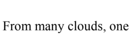 FROM MANY CLOUDS, ONE
