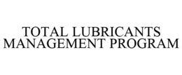 TOTAL LUBRICANTS MANAGEMENT PROGRAM