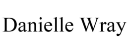 DANIELLE WRAY