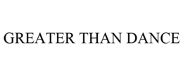 GREATER THAN DANCE